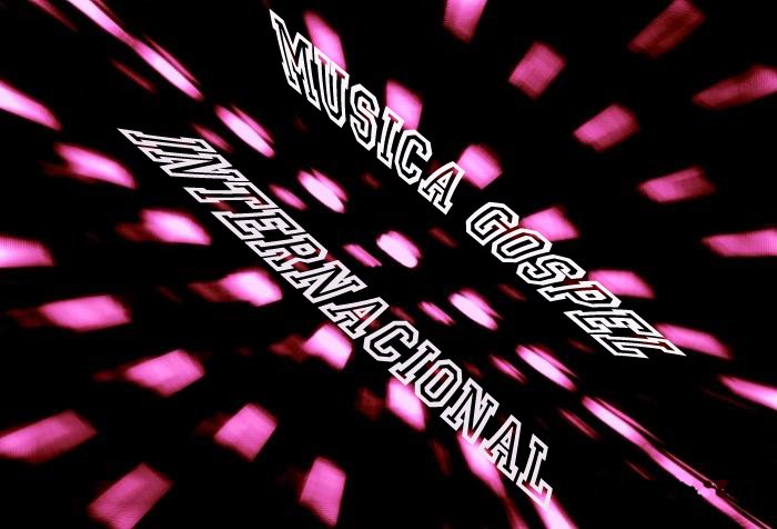 :::: MÚSICAS GOSPEL INTERNACIONAIS ::::