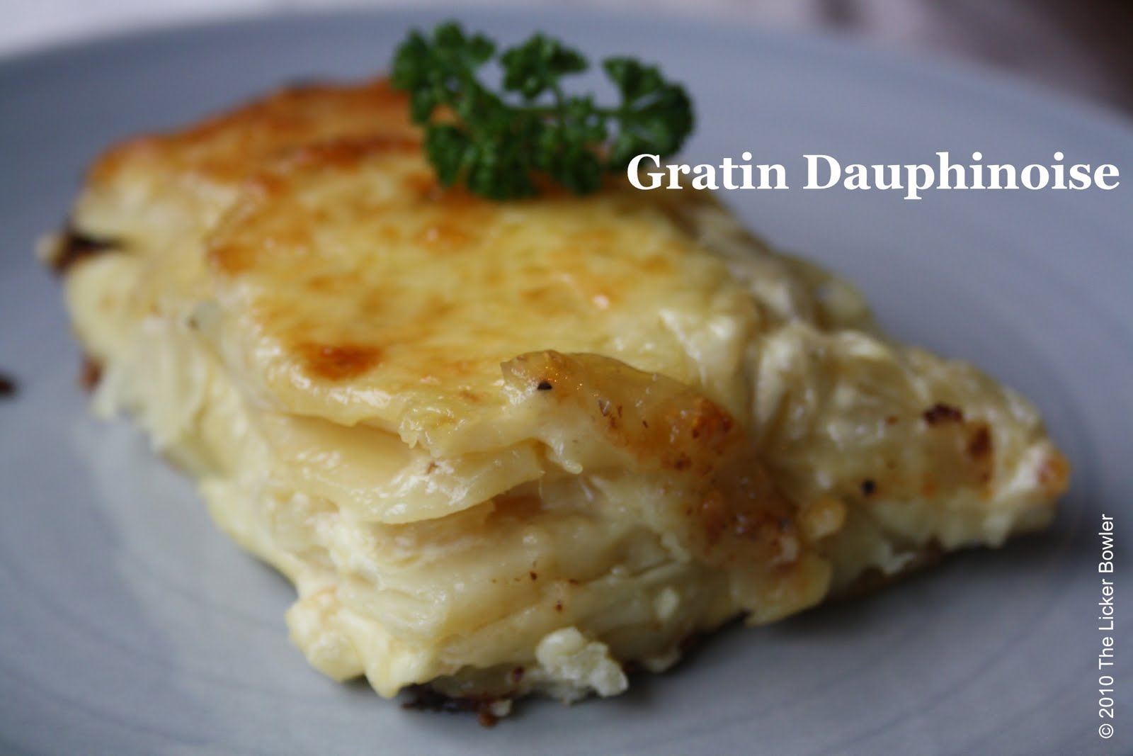 Gratin Dauphinoise... The Licker Bowler...