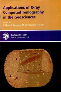 Applications of X-ray Computed Tomography in the Geosciences (Geological Society Special Publication) (No. 215) Geological Society Publications