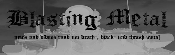 Blasting Metal - News rund um Death-, Black- und Thrash Metal!