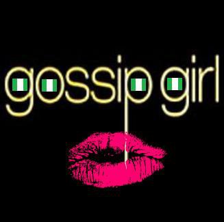 Naija Gossip Girl Naija Gossip Girl