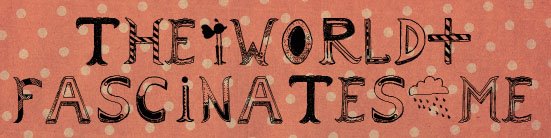 THEWORLDFASCINATESME