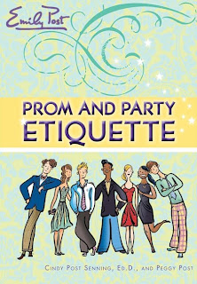 Prom and Party Etiquette Cindy Post Senning, Peggy Post and Steven Salerno