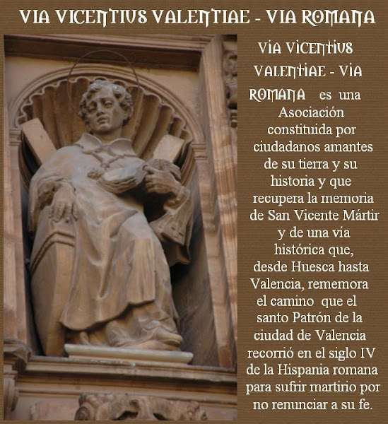 SAN VICENTE MÁRTIR ( Via Vicentius Valentiae - Via Romana)
