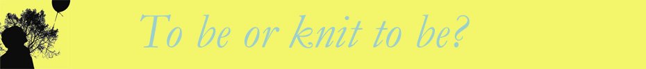 To be, or knit to be?