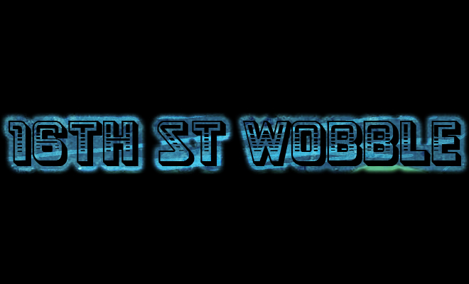 16th Street Wobble