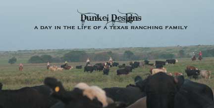 Dunkel Designs -- A day in the life of a Texas ranching family