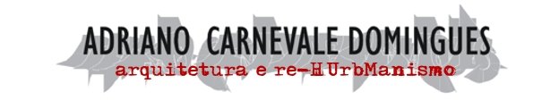 Adriano Carnevale Domingues Arquitetura e re-HUrbManismo