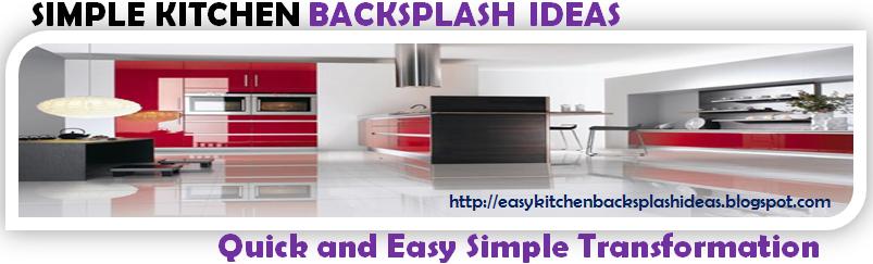 Simple Kitchen Backsplash Ideas:Quick and Easy Simple  Transformation