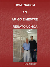 HOMENAGEM AO AMIGO E MESTRE RENATO UCHOA