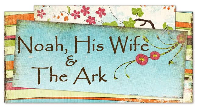 Noah, His Wife and The Ark