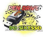 PEN DRIVE DO SUCESSO EM AÇÃO