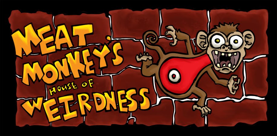 Meat Monkey's House of Weirdness
