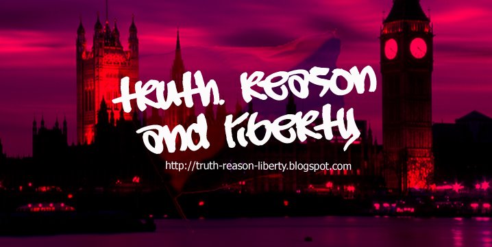 Truth, Reason & Liberty