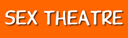 Sex Theatre, Performing Arts, Teatro, Theatre, Theater, Théâtre, Teater