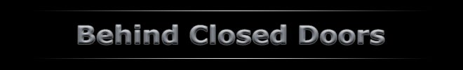 Behind Closed Doors