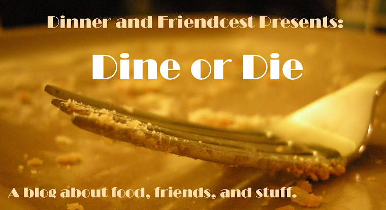 Dinner and Friendcest Present: Dine or Die