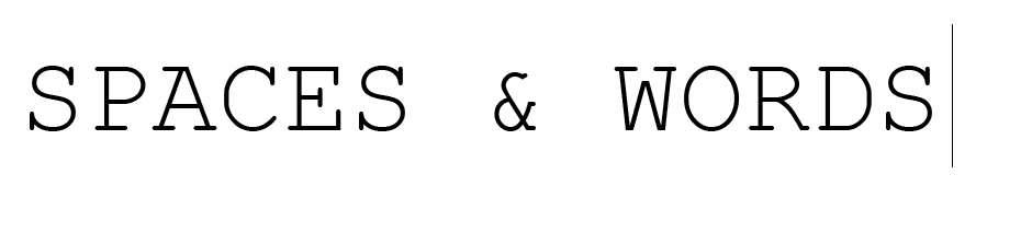 SPACES & WORDS