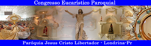 Congresso Eucarístico Paroquial - P.J.C. Libertador