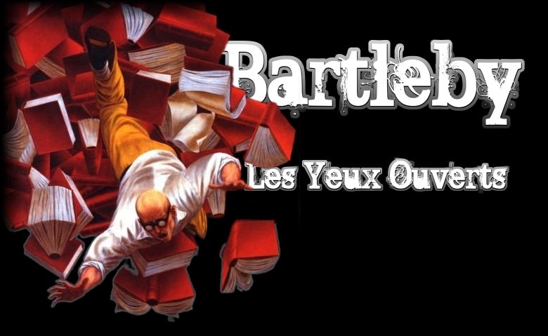 Bartleby les yeux ouverts