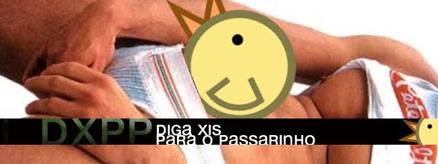DXPP: Diga Xis Para o Passarinho