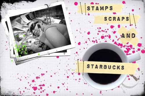 Stamps, Scraps, and Starbucks