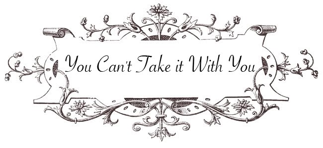 You Can't Take It With You