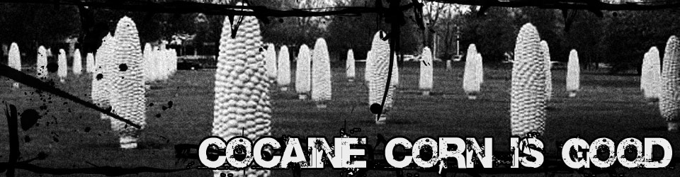 Cocaine Corn is Good