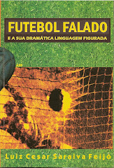 FUTEBOL FALADO e sua dramática linguagem figurada.