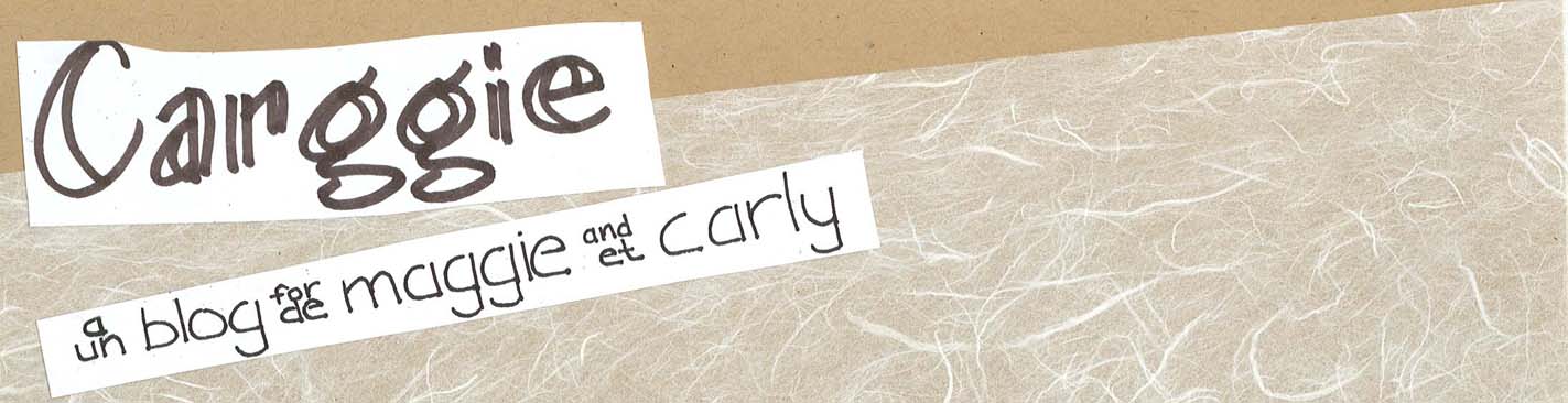 Carggie: a blog for maggie and carly