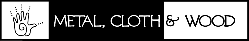 Metal, Cloth & Wood