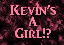 Kevin's a girl?, pink/black