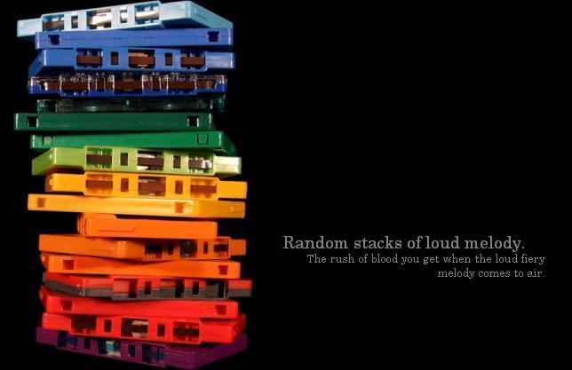 Random stacks of loud melody.