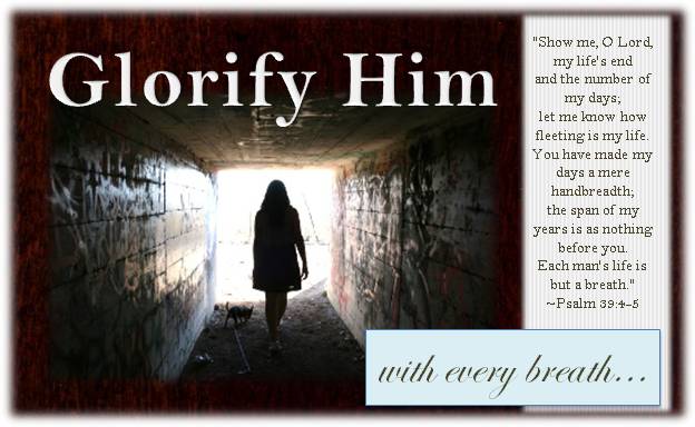 Glorify Him With Every Breath...