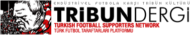 Endüstriyel Futbola Karşı Tribün Kültürü