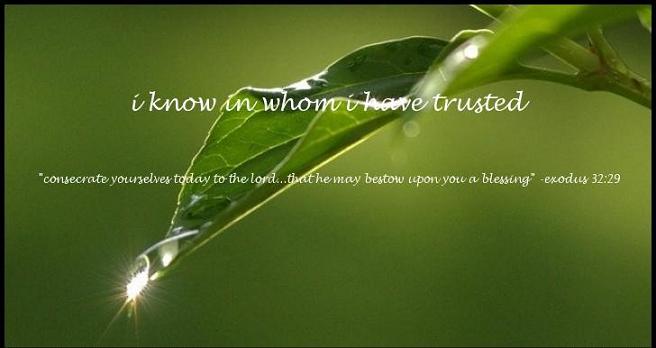 i know in whom i have trusted