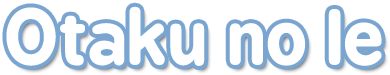 Otaku no Ie