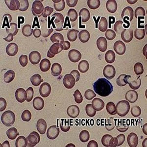 Apakalypse - The Sicko Cell Theory