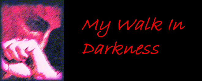 My walk in Darkness