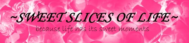 ~Sweet Slices of Life~