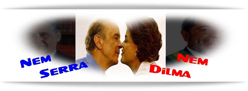Nem Serra Nem Dilma