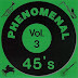 Phenomenal 45's Volumes 3 & 4