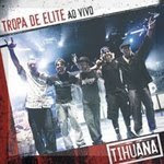 Tihuana - Tropa de Elite Ao Vivo