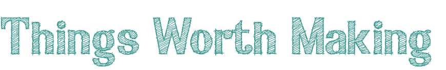 Things Worth Making