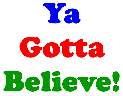 Ya+Gotta+Believe.jpg