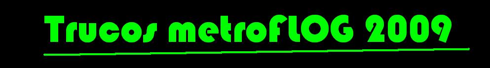 Trucos Para Metroflog (=