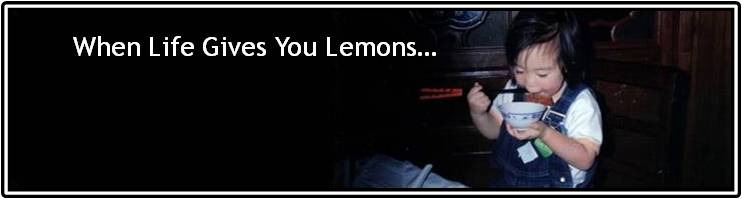 When Life Gives You Lemons...