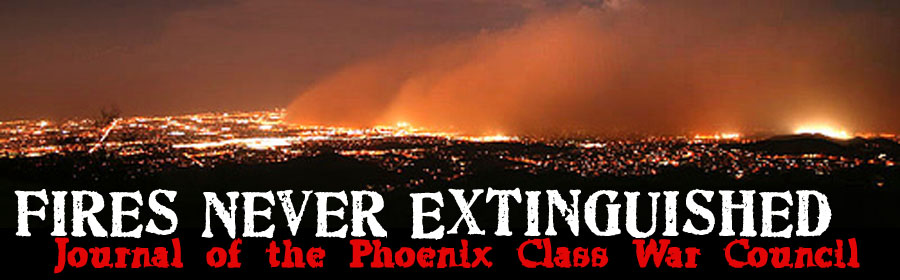 Fires never extinguished: A blog of the Phoenix Class War Council