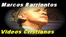 Marcos Barrientos - Videos Cristianos