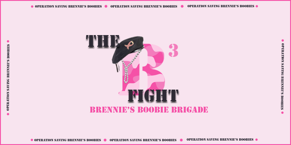 Operation Saving Brennie's Boobies